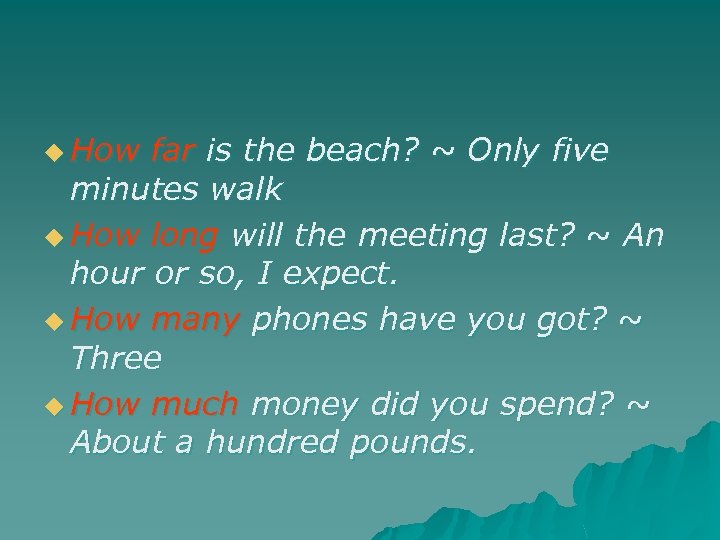 u How far is the beach? ~ Only five minutes walk u How long