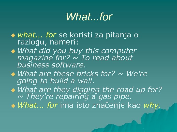 What. . . for u what. . . for se koristi za pitanja o