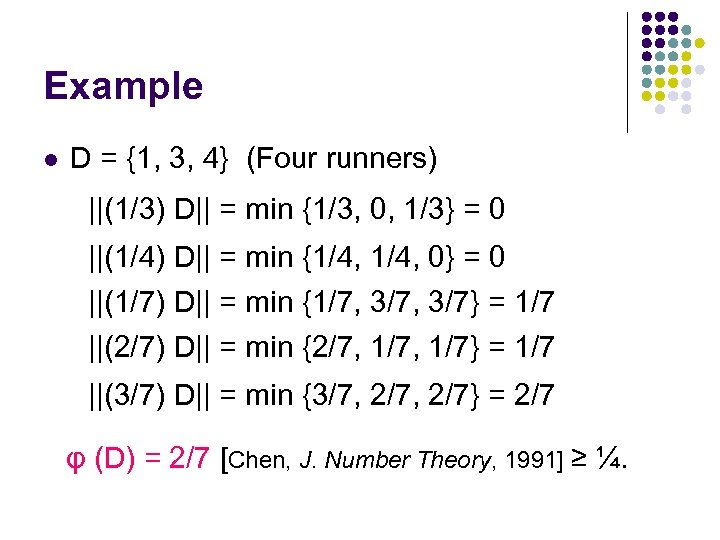 Example l D = {1, 3, 4} (Four runners) ||(1/3) D|| = min {1/3,