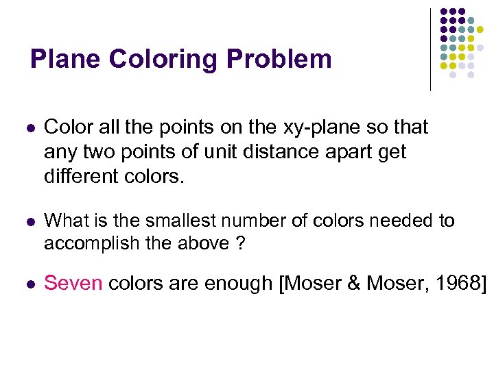 Plane Coloring Problem l Color all the points on the xy-plane so that any