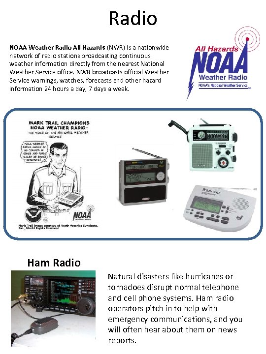 Radio NOAA Weather Radio All Hazards (NWR) is a nationwide network of radio stations