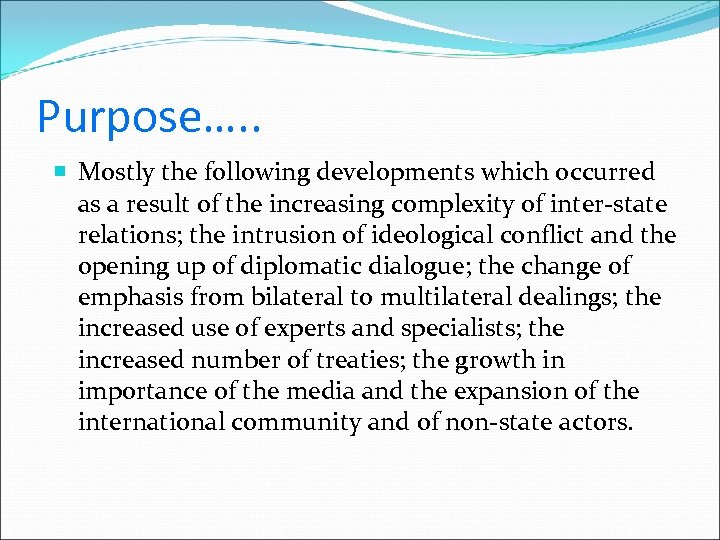 Purpose…. . Mostly the following developments which occurred as a result of the increasing