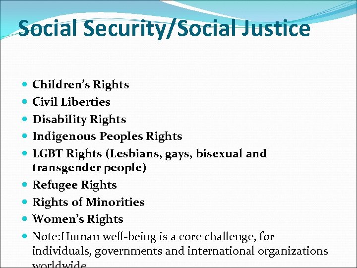 Social Security/Social Justice Children’s Rights Civil Liberties Disability Rights Indigenous Peoples Rights LGBT Rights