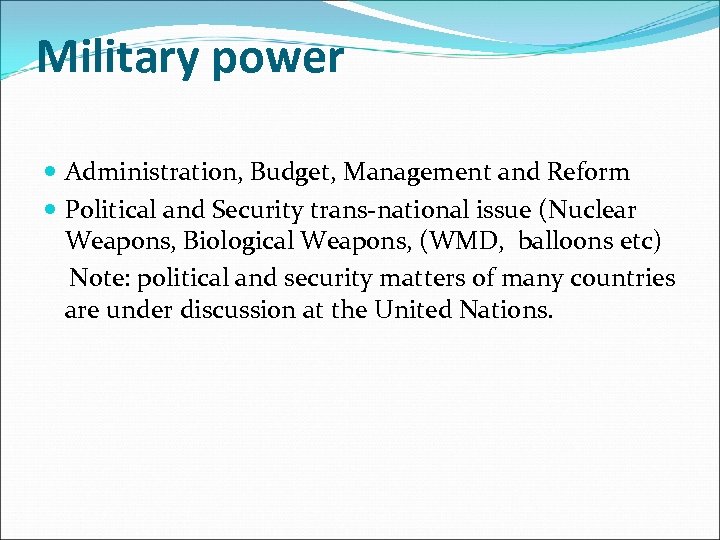 Military power Administration, Budget, Management and Reform Political and Security trans-national issue (Nuclear Weapons,