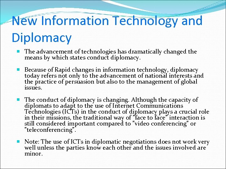 New Information Technology and Diplomacy The advancement of technologies has dramatically changed the means