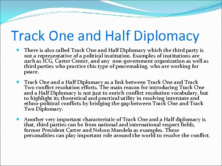 Track One and Half Diplomacy There is also called Track One and Half Diplomacy