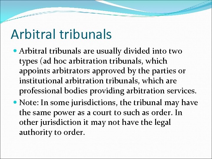 Arbitral tribunals are usually divided into two types (ad hoc arbitration tribunals, which appoints