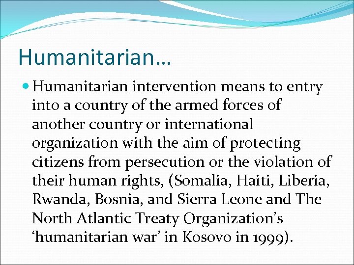 Humanitarian… Humanitarian intervention means to entry into a country of the armed forces of