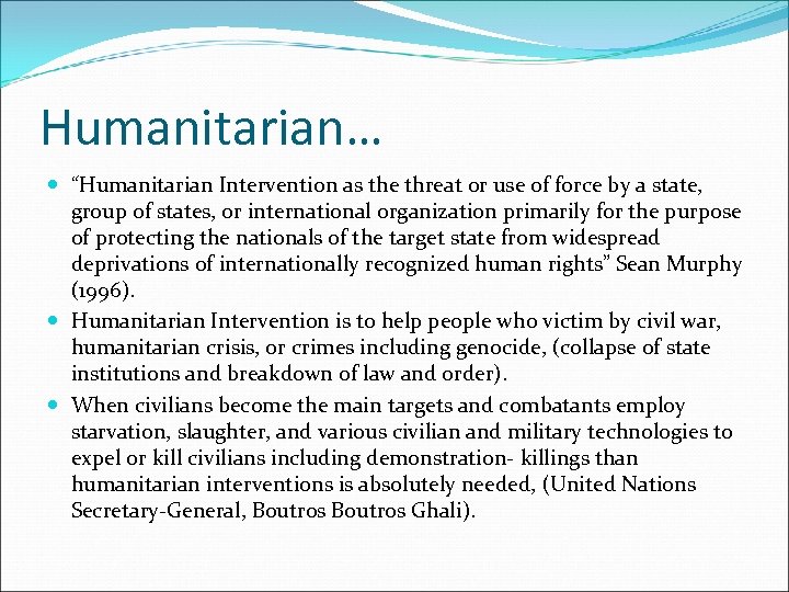 Humanitarian… “Humanitarian Intervention as the threat or use of force by a state, group