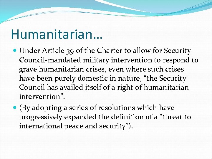 Humanitarian… Under Article 39 of the Charter to allow for Security Council-mandated military intervention