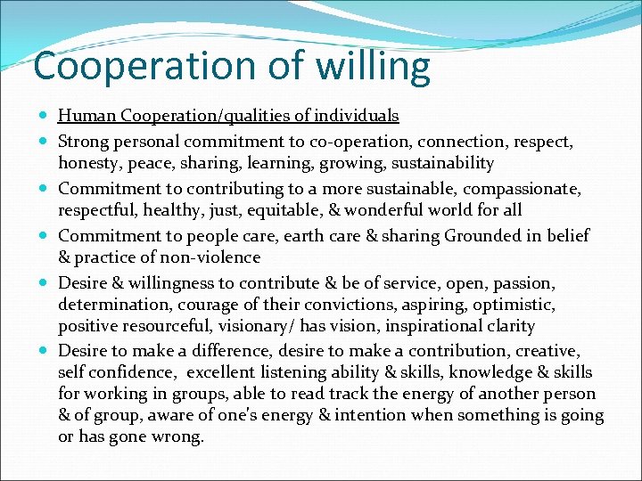 Cooperation of willing Human Cooperation/qualities of individuals Strong personal commitment to co-operation, connection, respect,
