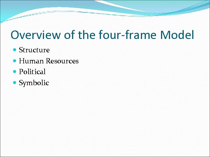 Overview of the four-frame Model Structure Human Resources Political Symbolic 