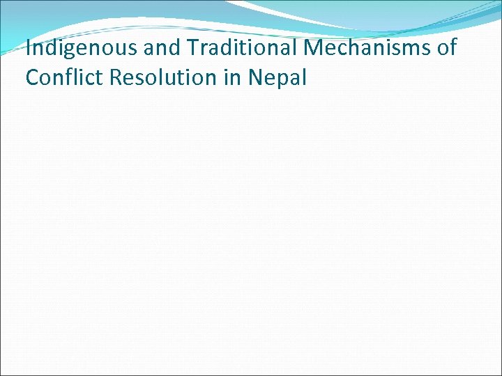 Indigenous and Traditional Mechanisms of Conflict Resolution in Nepal 