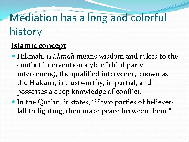 Mediation has a long and colorful history Islamic concept Hikmah. (Hikmah means wisdom and