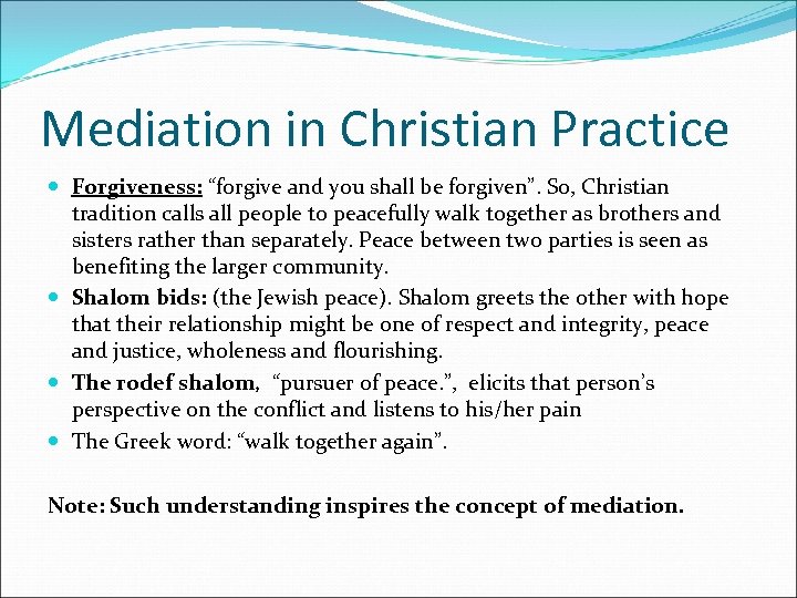 Mediation in Christian Practice Forgiveness: “forgive and you shall be forgiven”. So, Christian tradition