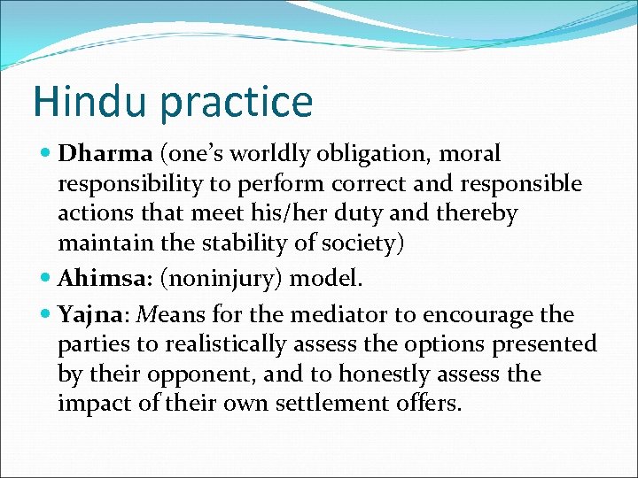 Hindu practice Dharma (one’s worldly obligation, moral responsibility to perform correct and responsible actions