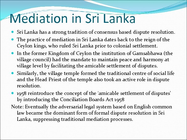 Mediation in Sri Lanka has a strong tradition of consensus based dispute resolution. The