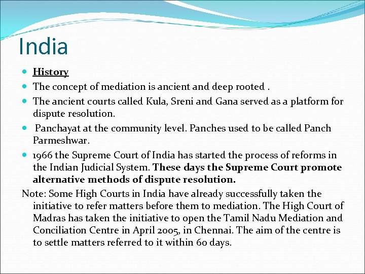 India History The concept of mediation is ancient and deep rooted. The ancient courts