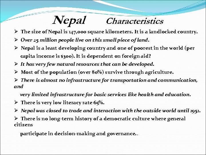 Nepal Characteristics Ø The size of Nepal is 147, 000 square kilometers. It is