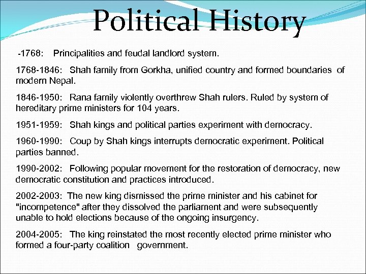Political History -1768: Principalities and feudal landlord system. 1768 -1846: Shah family from Gorkha,