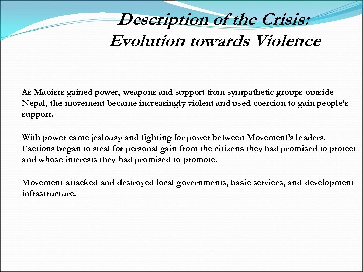 Description of the Crisis: Evolution towards Violence As Maoists gained power, weapons and support