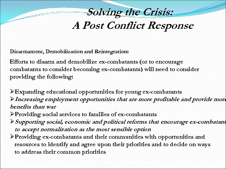Solving the Crisis: A Post Conflict Response Disarmament, Demobilization and Reintegration: Efforts to disarm