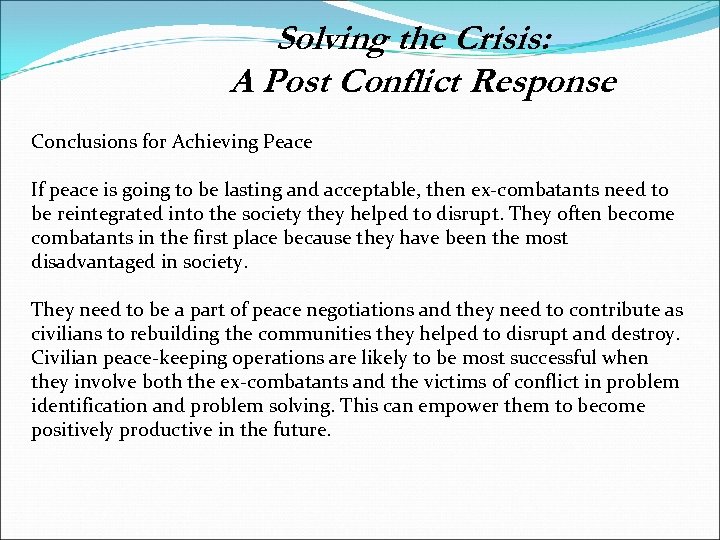 Solving the Crisis: A Post Conflict Response Conclusions for Achieving Peace If peace is