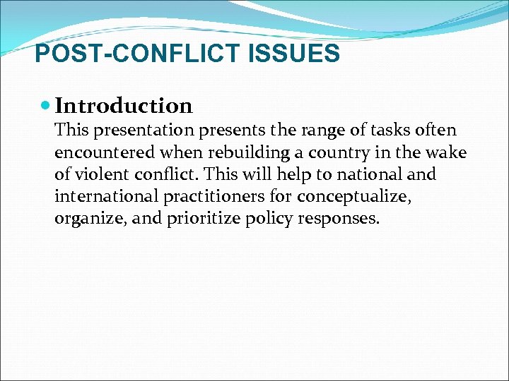 POST-CONFLICT ISSUES Introduction This presentation presents the range of tasks often encountered when rebuilding