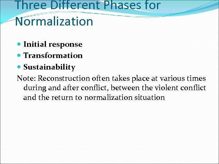 Three Different Phases for Normalization Initial response Transformation Sustainability Note: Reconstruction often takes place