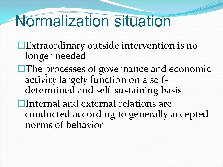 Normalization situation Extraordinary outside intervention is no longer needed The processes of governance and