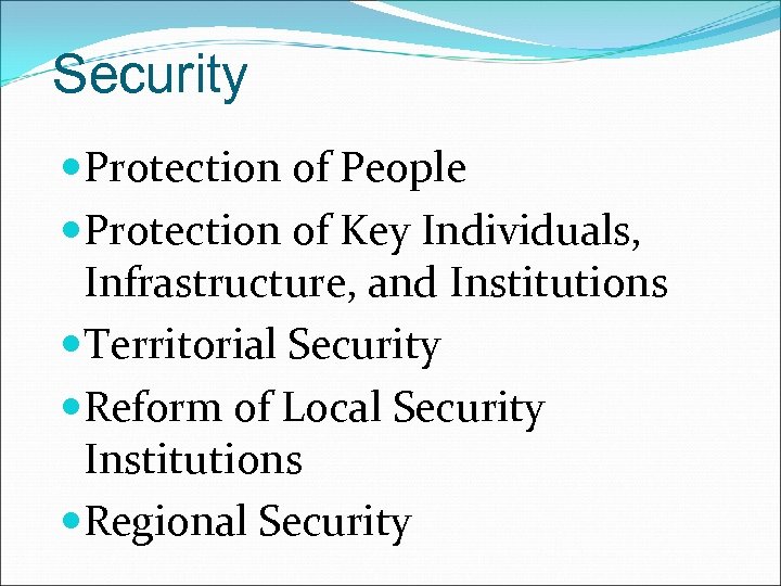 Security Protection of People Protection of Key Individuals, Infrastructure, and Institutions Territorial Security Reform