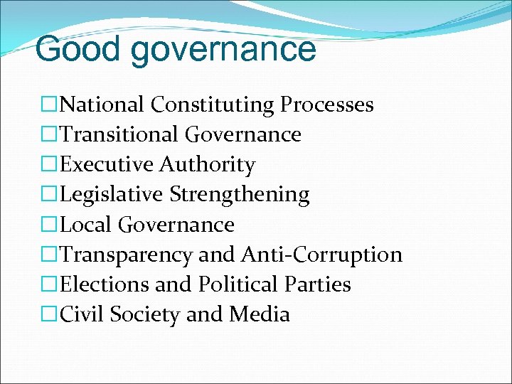 Good governance National Constituting Processes Transitional Governance Executive Authority Legislative Strengthening Local Governance Transparency