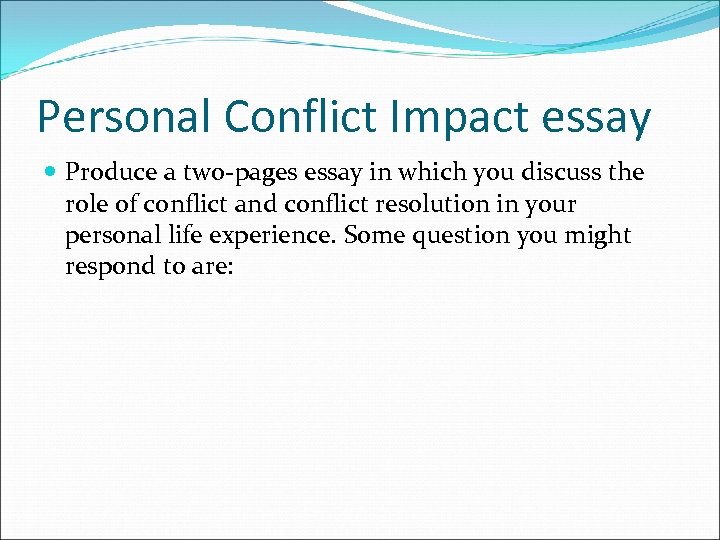 Personal Conflict Impact essay Produce a two-pages essay in which you discuss the role