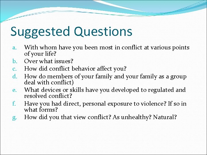 Suggested Questions a. b. c. d. e. f. g. With whom have you been
