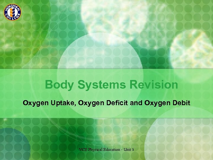 Body Systems Revision Oxygen Uptake, Oxygen Deficit and Oxygen Debit VCE Physical Education -