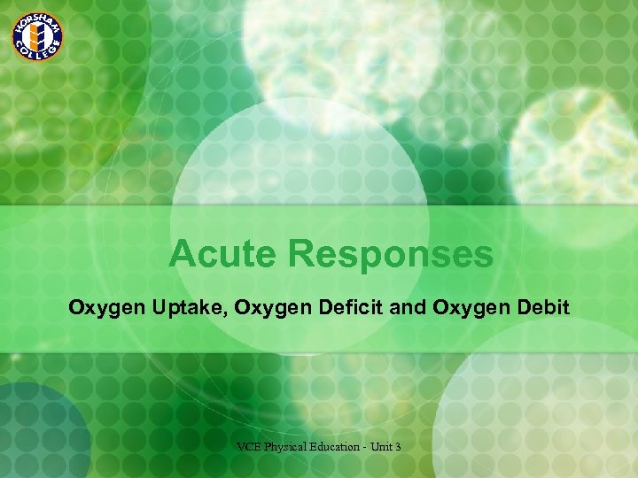 Acute Responses Oxygen Uptake, Oxygen Deficit and Oxygen Debit VCE Physical Education - Unit