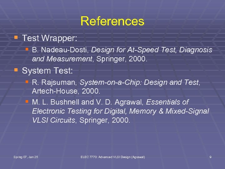 References § Test Wrapper: § B. Nadeau-Dosti, Design for At-Speed Test, Diagnosis and Measurement,