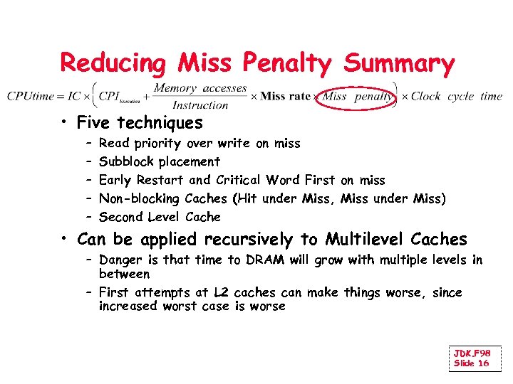 Reducing Miss Penalty Summary • Five techniques – – – Read priority over write