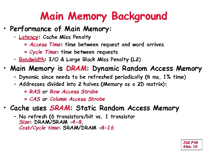 Main Memory Background • Performance of Main Memory: – Latency: Cache Miss Penalty »