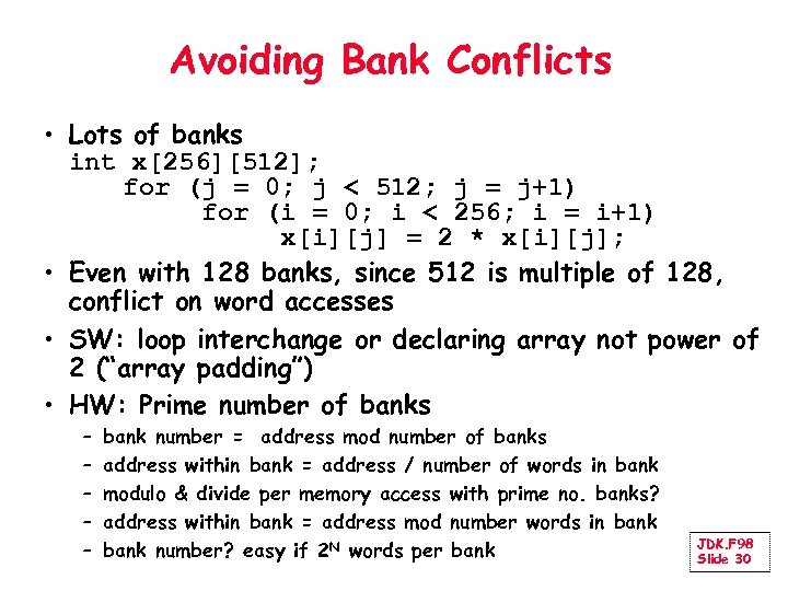 Avoiding Bank Conflicts • Lots of banks int x[256][512]; for (j = 0; j
