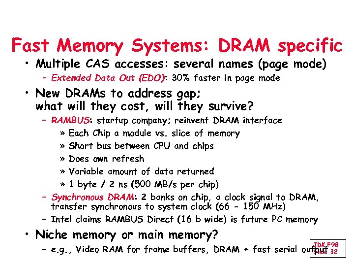 Fast Memory Systems: DRAM specific • Multiple CAS accesses: several names (page mode) –