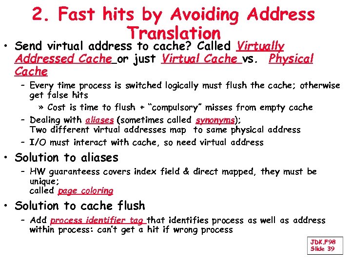 2. Fast hits by Avoiding Address Translation • Send virtual address to cache? Called