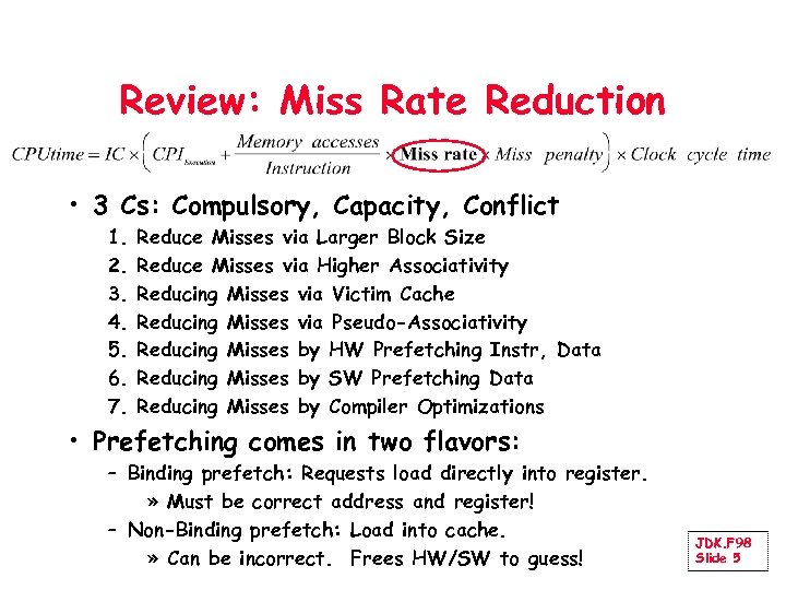 Review: Miss Rate Reduction • 3 Cs: Compulsory, Capacity, Conflict 1. 2. 3. 4.