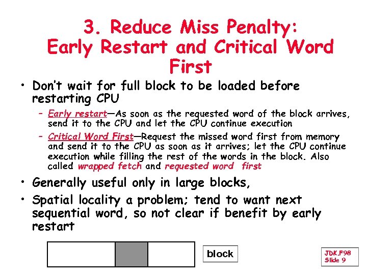 3. Reduce Miss Penalty: Early Restart and Critical Word First • Don’t wait for