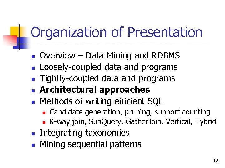 Organization of Presentation n n Overview – Data Mining and RDBMS Loosely-coupled data and