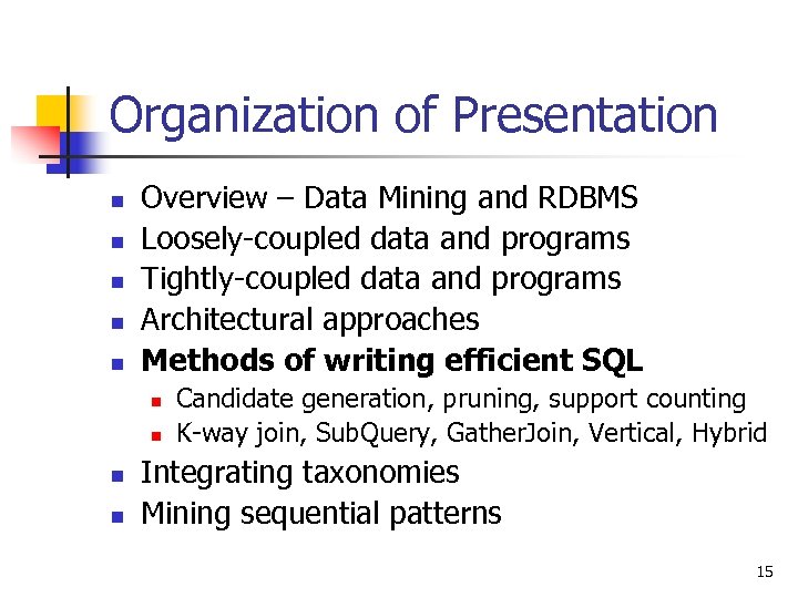 Organization of Presentation n n Overview – Data Mining and RDBMS Loosely-coupled data and