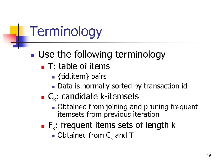 Terminology n Use the following terminology n T: table of items n n n
