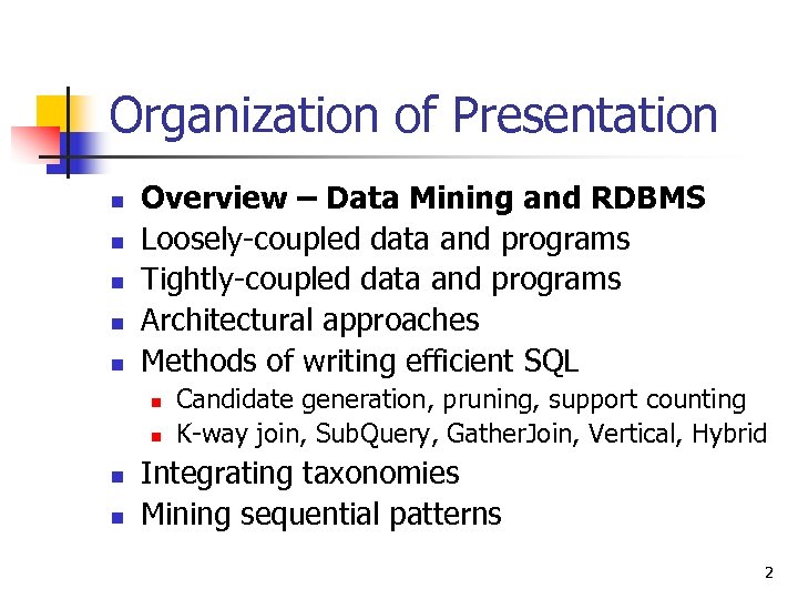 Organization of Presentation n n Overview – Data Mining and RDBMS Loosely-coupled data and