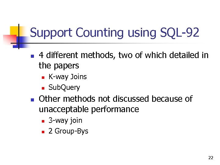 Support Counting using SQL-92 n 4 different methods, two of which detailed in the