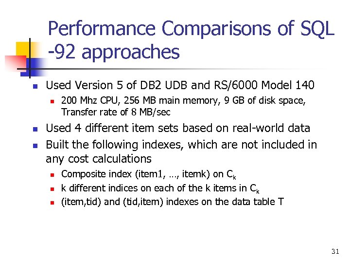 Performance Comparisons of SQL -92 approaches n Used Version 5 of DB 2 UDB